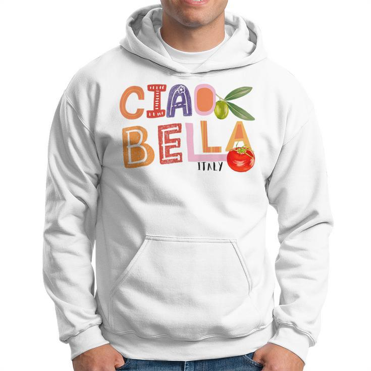 Ciao Bella Saying Italy Garden For Italian Foods Lover Hoodie
