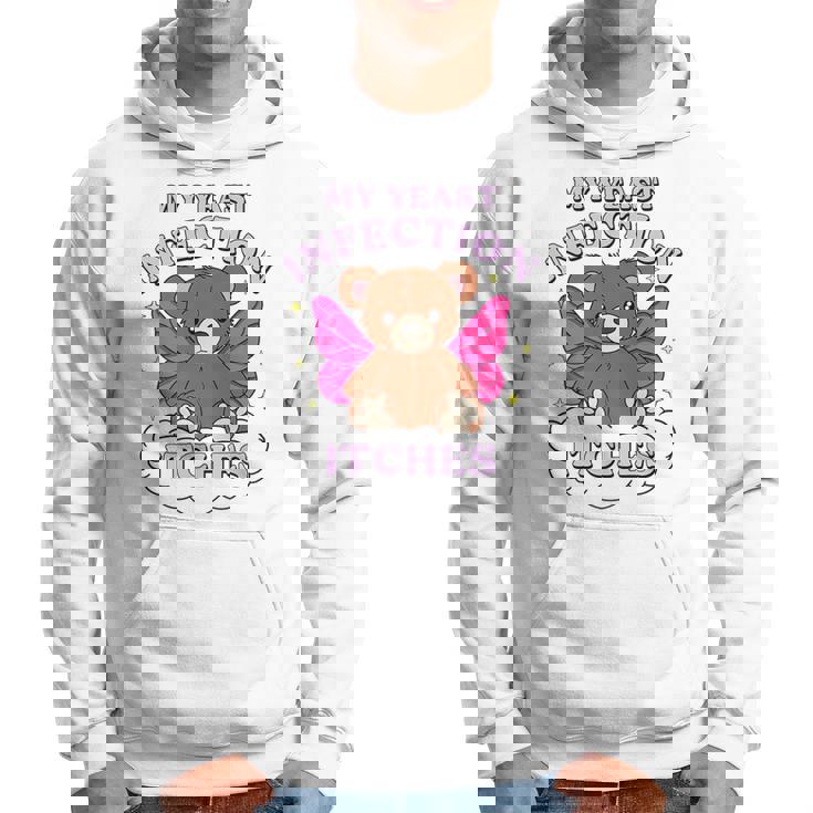 Meme My Yeast Infection Itches Weird Humor Offensive Hoodie