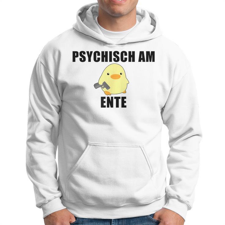 Psychisch Am Ente Hoodie