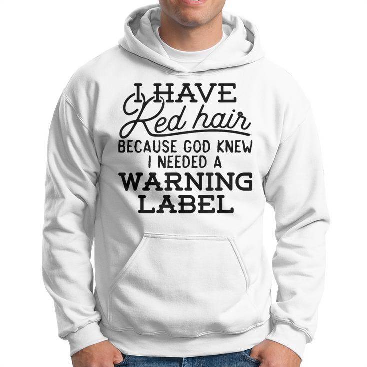 I Have Red Hair Because God Knew Redhead Hoodie