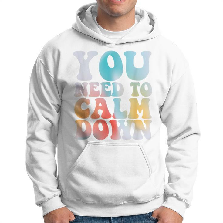 Retro Quote You Need To Calm Down Cool Groovy Hoodie