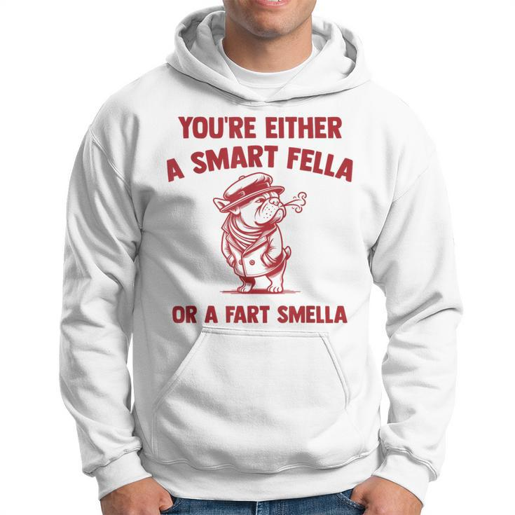 Are You A Smart Fella Or Fart Smella Bouledogue Meme Hoodie