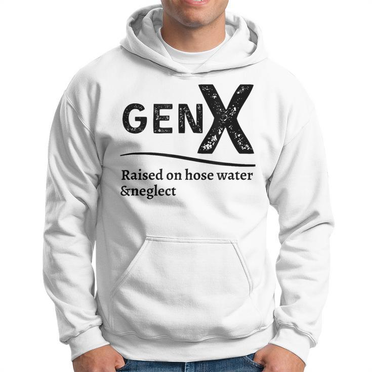 Generation X Gen X Raised On Hose Water And Neglect Hoodie