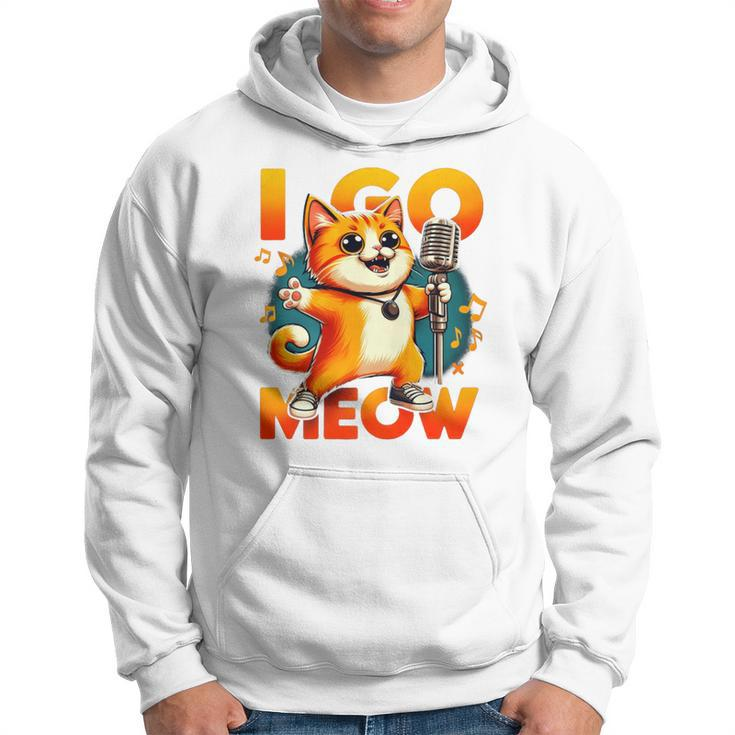 I Go Meow Singing Cat Meme Cat Lovers Cat Owner Outfit Hoodie