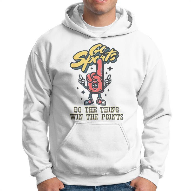 Go Sports Do The Things Win The Points Hooray Sports Hoodie