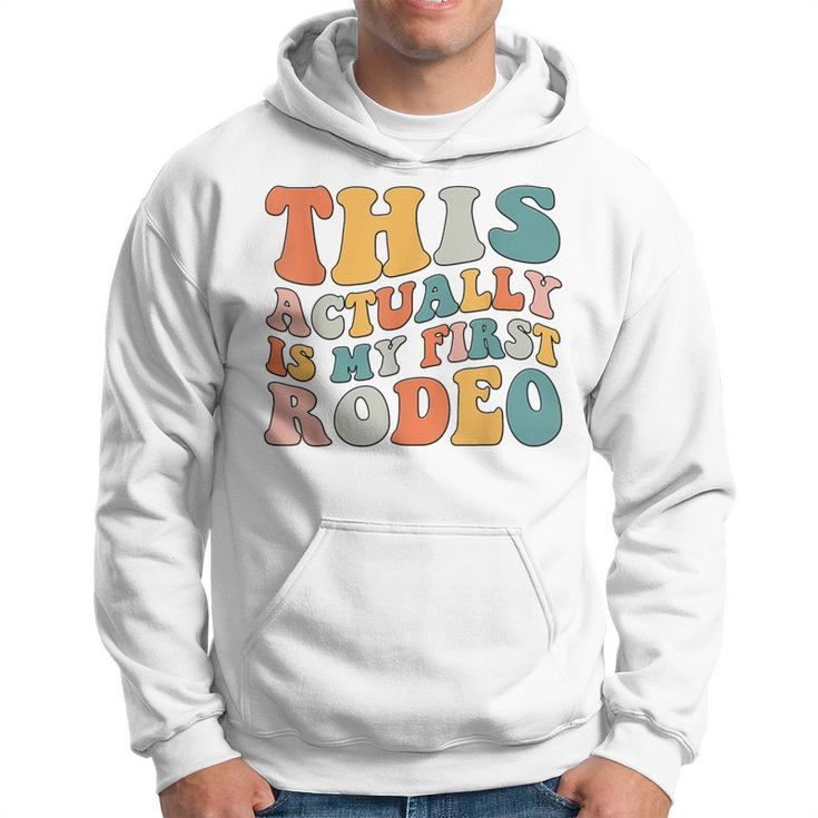 Groovy This Actually Is My First Rodeo Cowboy Cowgirl Hoodie