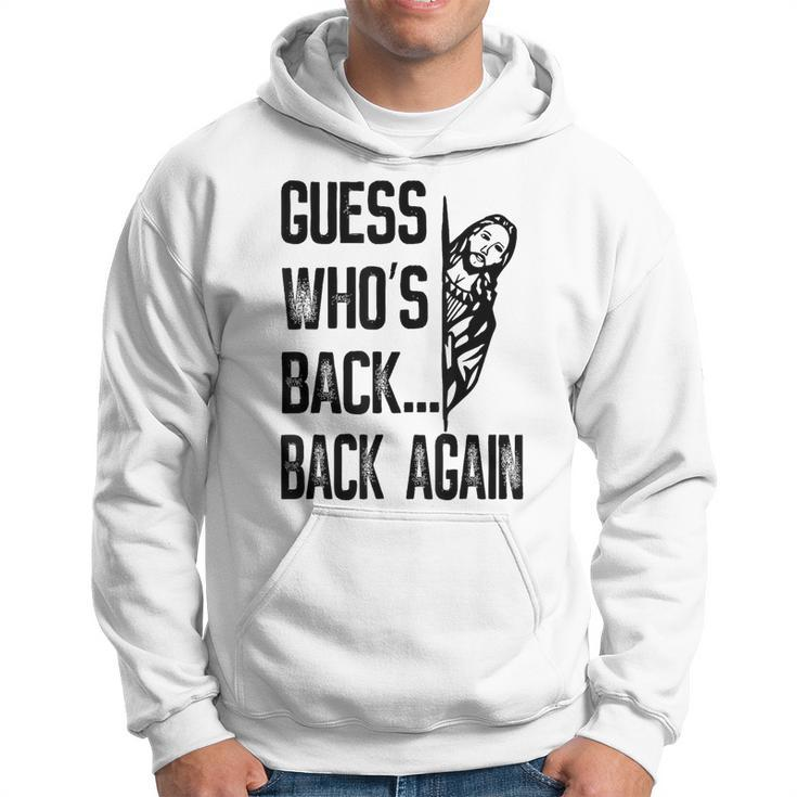 Guess Who's Back Back Again Jesus Good Friday Easter Hoodie