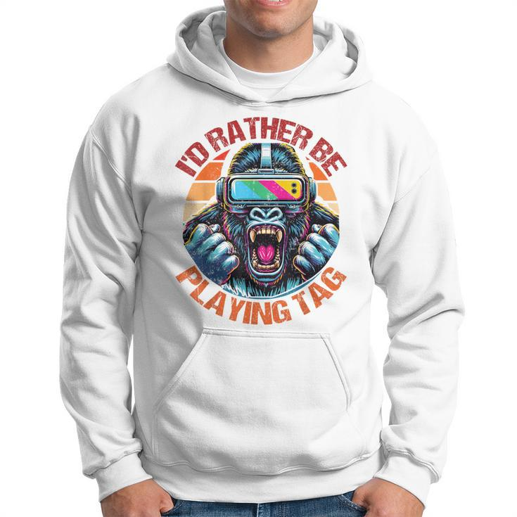 I'd Rather Be Playing Tag Gorilla Monke Tag Gorilla Vr Gamer Hoodie