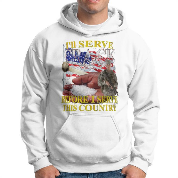 I'll Serve Crack Before I Serve This Country Hoodie
