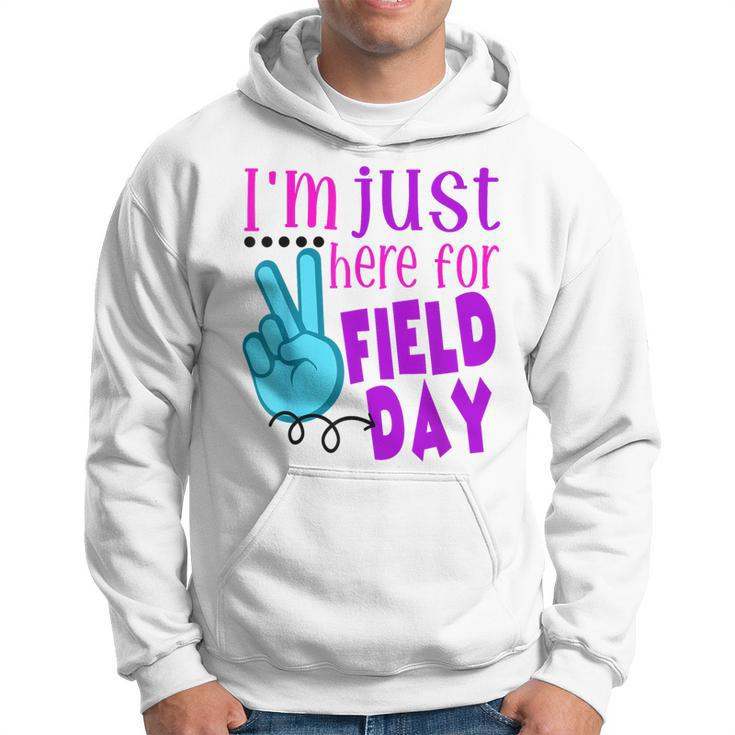 I'm Just Here For Field Day End Of Year Last Day Of School Hoodie