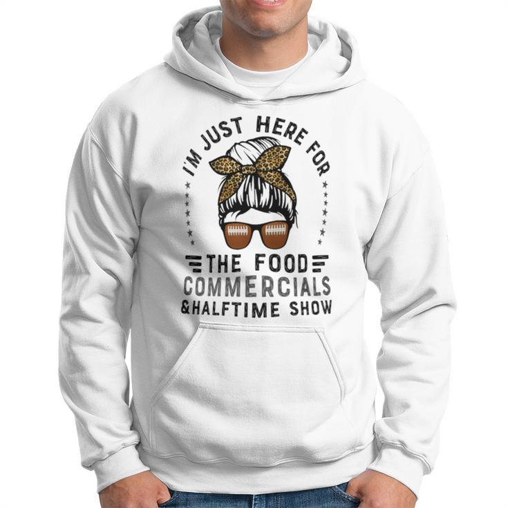 I’M Just Here For The Food Commercials And Halftime Show Hoodie