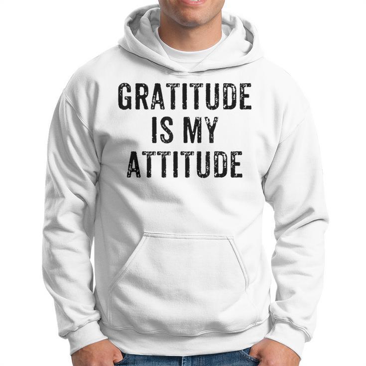 Inspirational Positive Motivational Gratitude Is My Attitude Hoodie