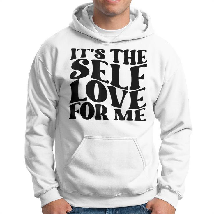 It's The Self Love For Me Hoodie