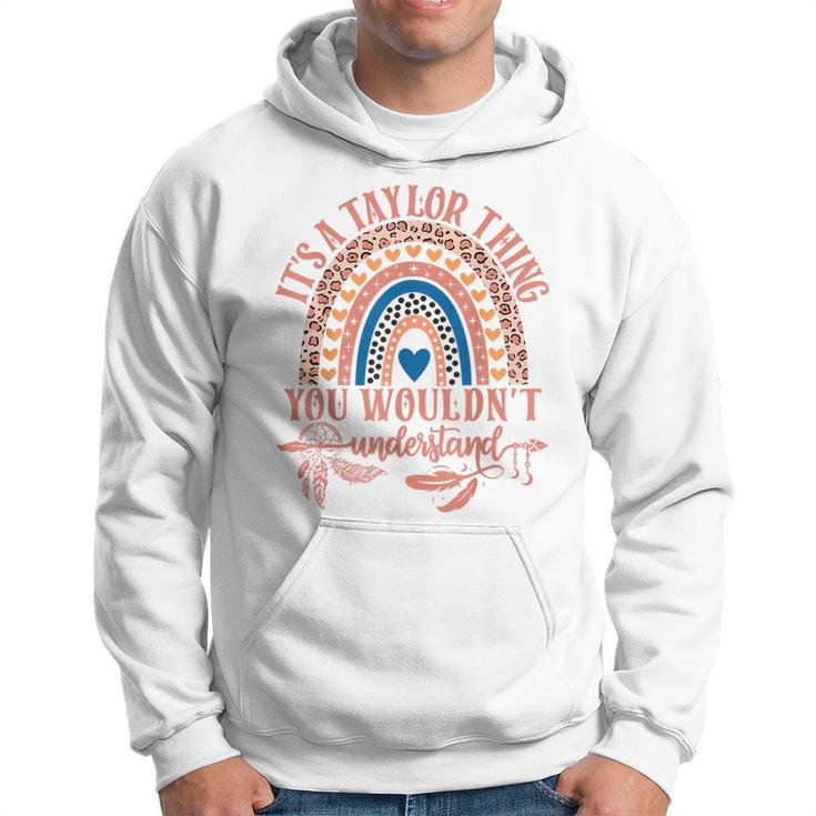 Its A Taylor Thing You Wouldn't Understand Taylor Name Hoodie
