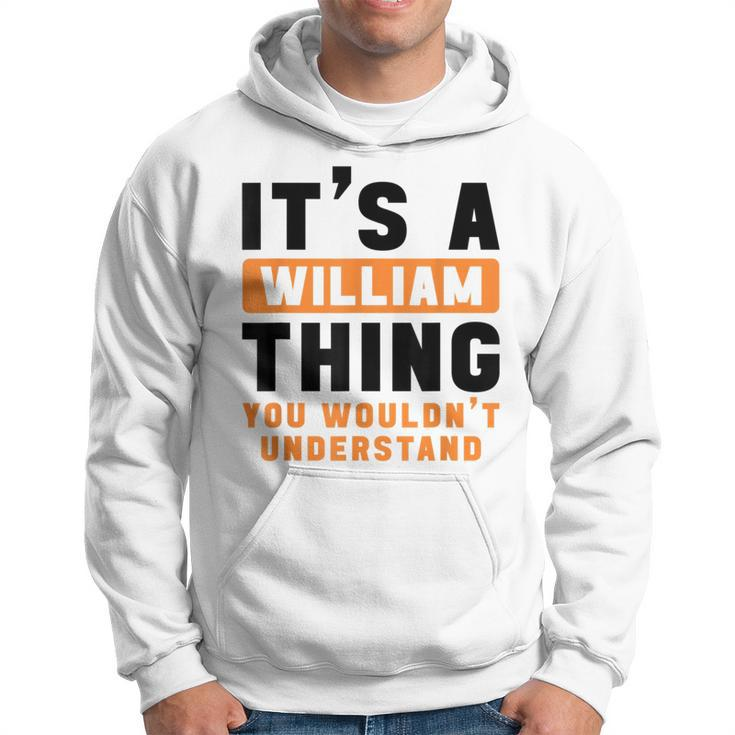 It's A William Thing You Wouldn't Understand William Name Hoodie