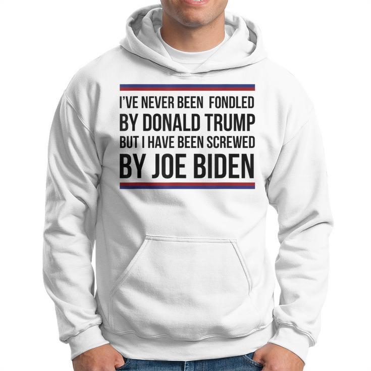 I've Never Been Fondled By Donald Trump But Screwed By Biden Hoodie