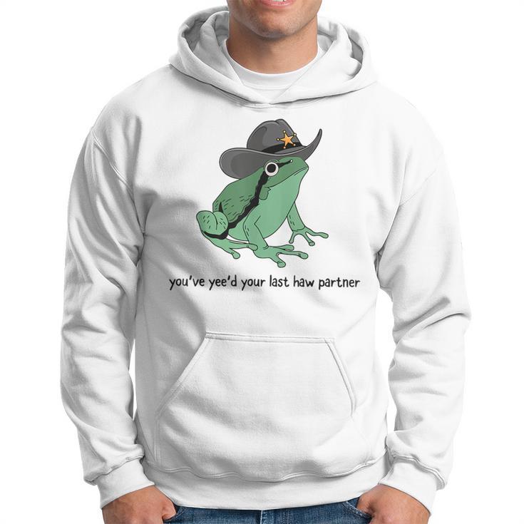 You Just Yee'd Your Last Haw Cowboy Frog Meme Hoodie