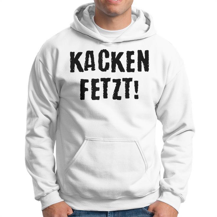 Kacken Kacken Fetzt Kapuzenpullover