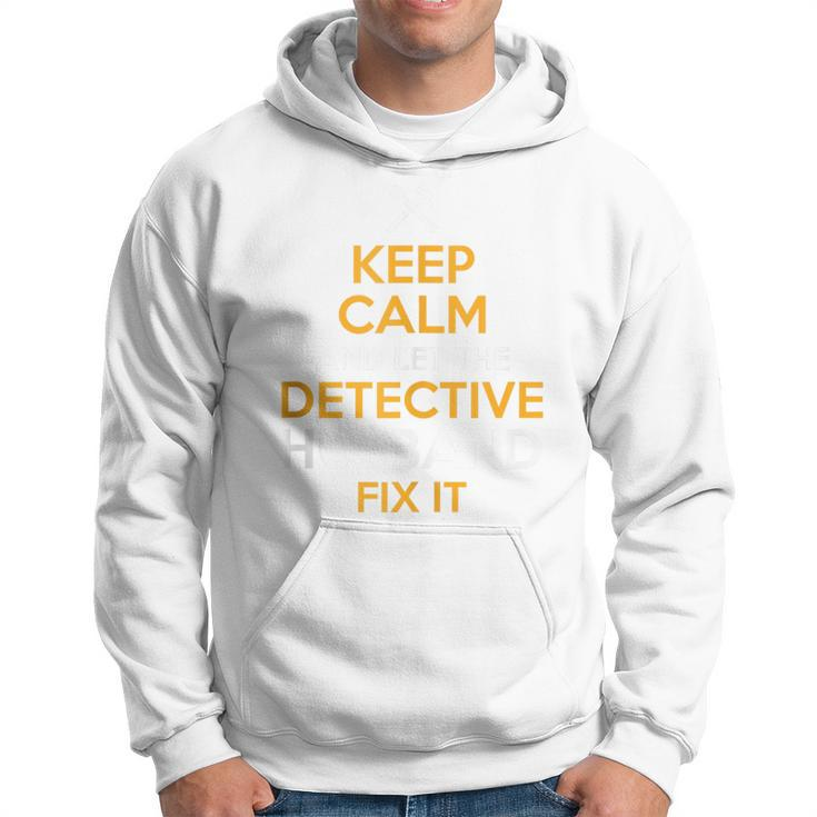 Keep Calm Detective Fix It Inspirational Quote Father's Day Hoodie