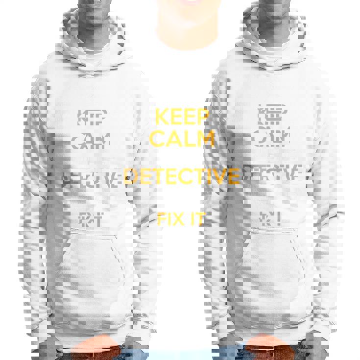 Keep Calm Detective Fix It Inspirational Quote Father's Day Hoodie