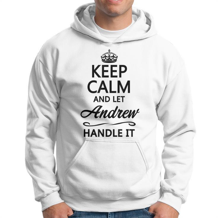 Keep Calm And Let Andrew Handle It  Name Hoodie