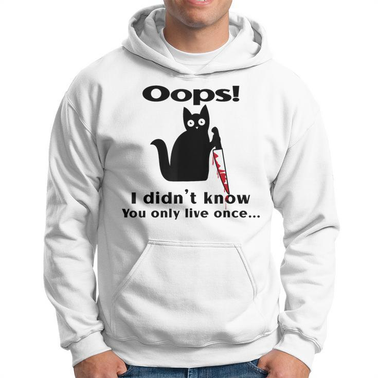 Killer Cat Saying Oops I Didn't Know You Only Live Once Hoodie