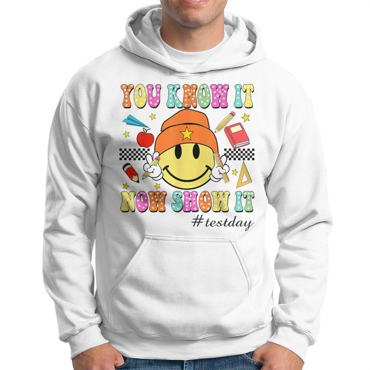 You Know It Now Show It Test Day Smile Face Testing Teacher Hoodie