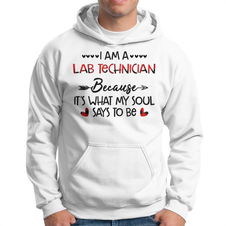 I Am A Lab Technician Because It's What My Soul Says To Be Hoodie