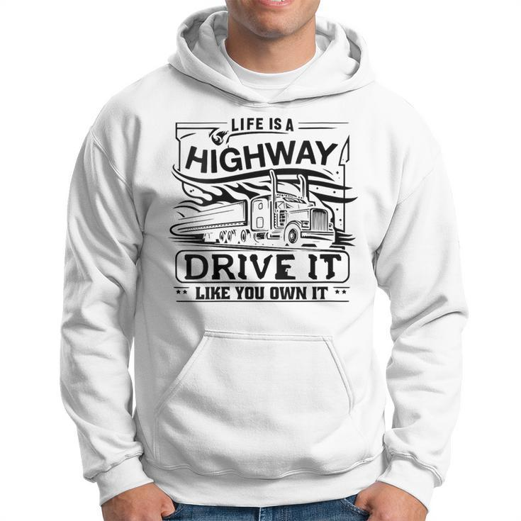 Life Is A Highway Drive It Like You Own It Trucker's Moto Hoodie