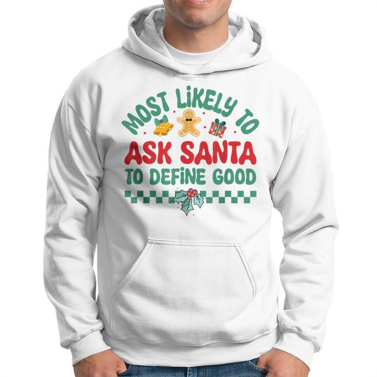 Most Likely To Ask Santa To Define Good Christmas Pajamas Hoodie