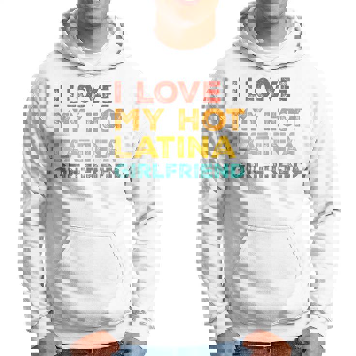 I Love My Hot Latina Girlfriend Father's Day Husband Hoodie