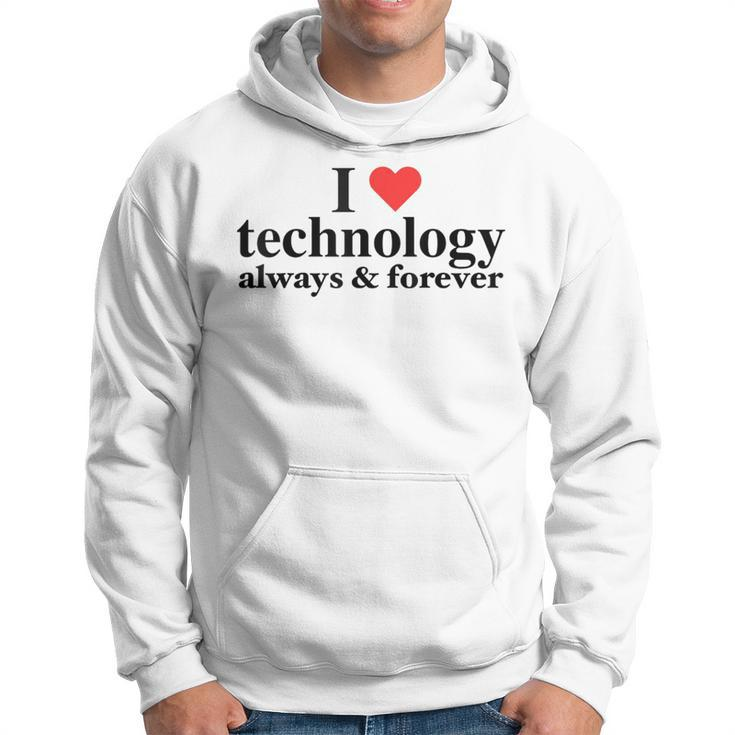 I Love Technology Always And Forever Napoleon Inspired Hoodie