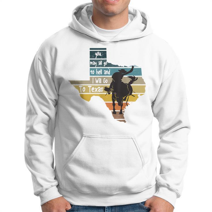 You May All Go To Hell And I Will Go To Texas Cowboys T-Shir Hoodie