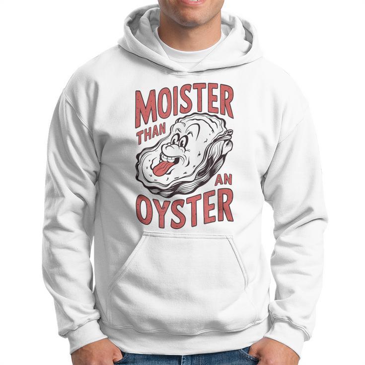 Moister Than An Oyster Shucking Shellfish Shucker Hoodie