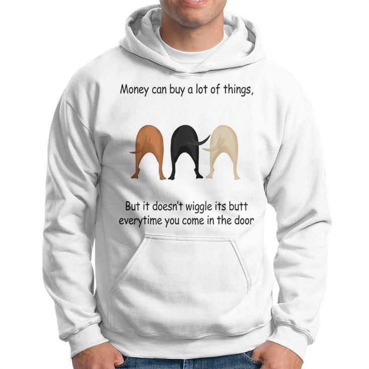 Money Can Buy A Lot But Doesn't Wiggle It's Butt Dog Hoodie