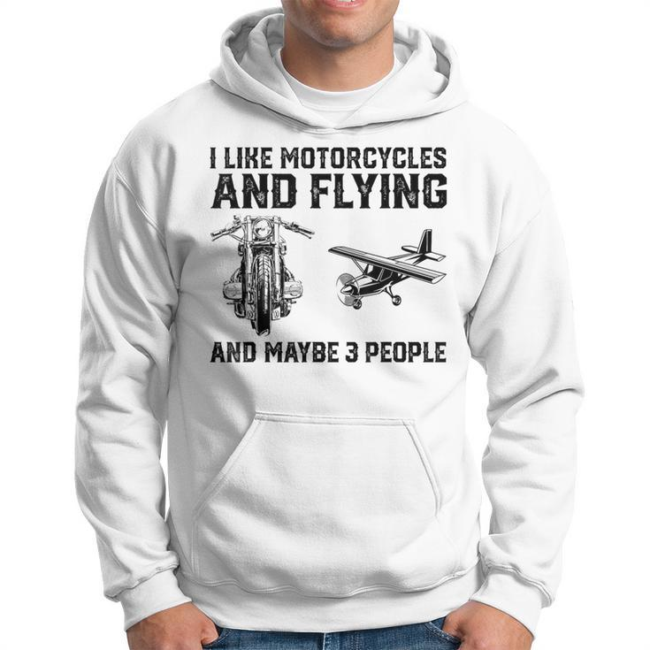 I Like Motorcycles And Flying And Maybe 3 People Saying Hoodie