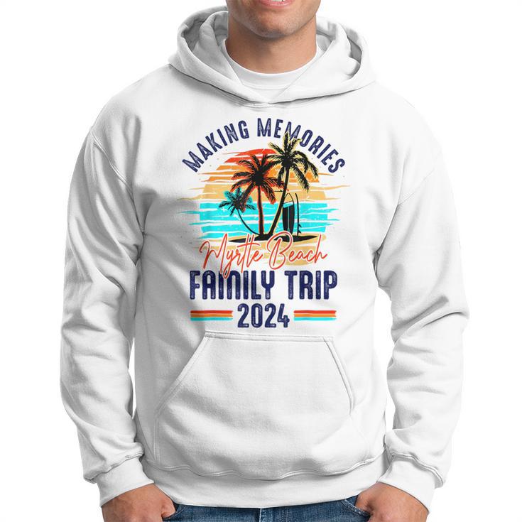 Myrtle Beach Family Trip 2024 Making Memories Vacation Hoodie