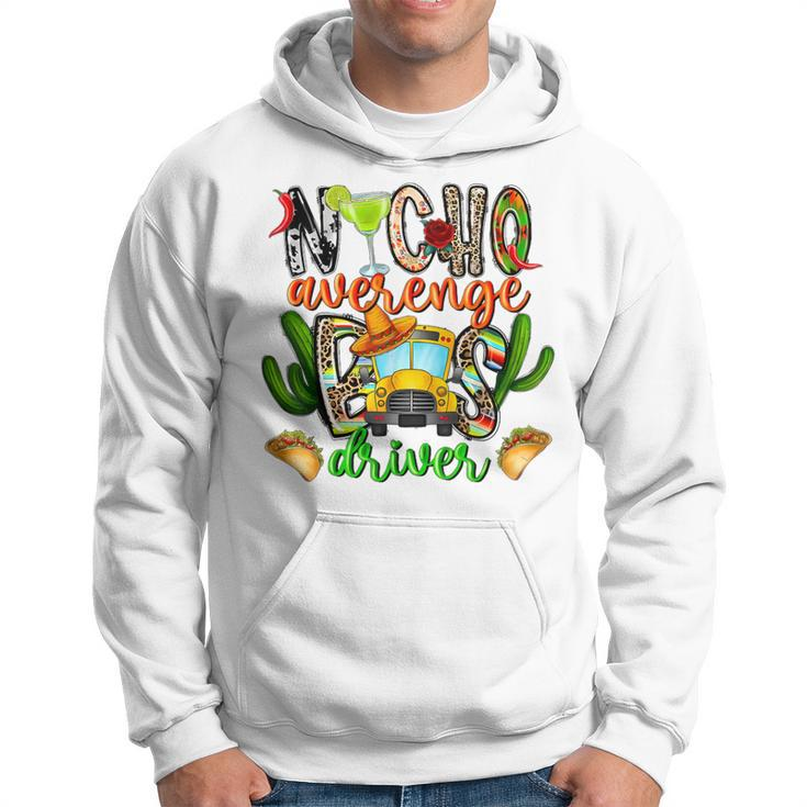 Nacho Average Bus Driver School Cinco De Mayo Mexican Hoodie