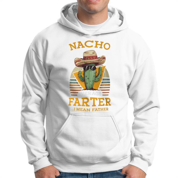 Nacho Average Farter I Mean Father Mexican Dad Joke Hoodie