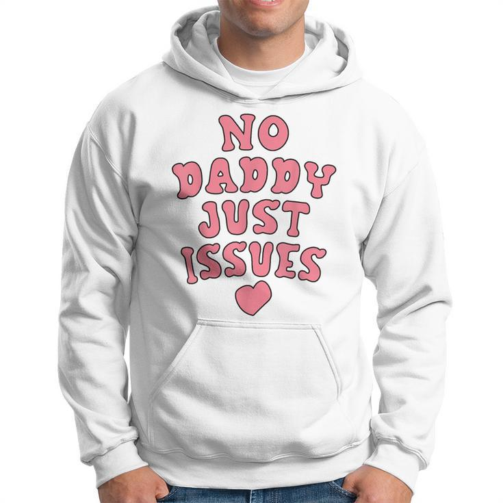 No Daddy Just Issues Dad Hoodie