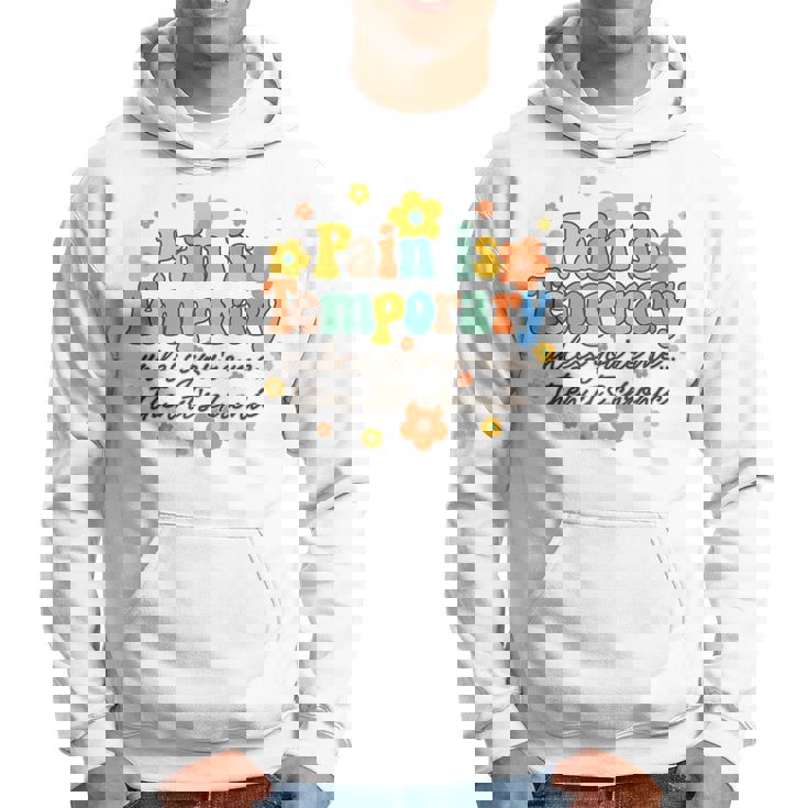 Pain Is Temporary Unless You're Me Then It's Chronic Illness Hoodie