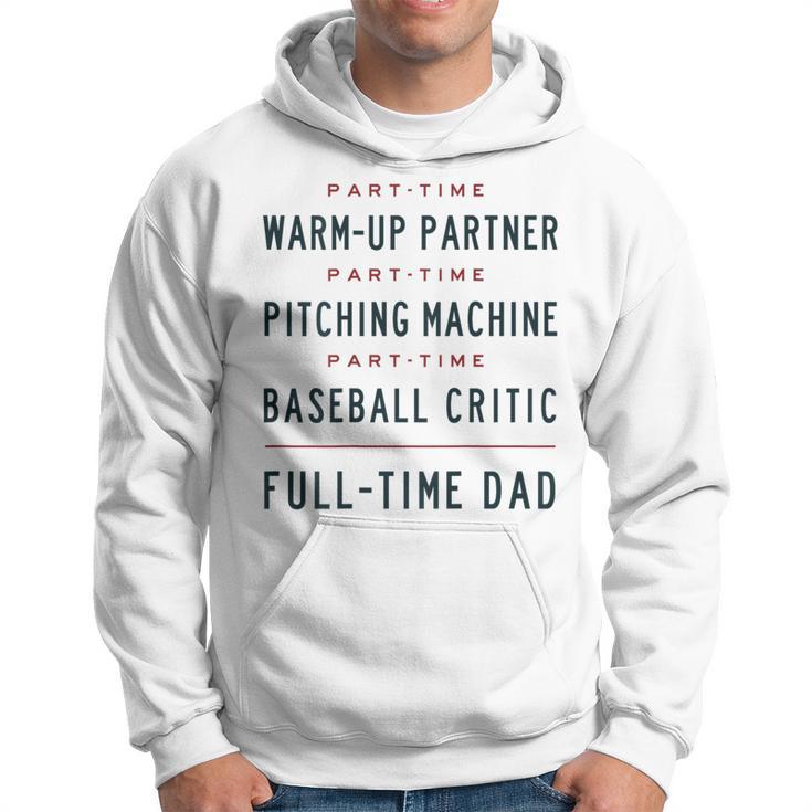 Part Time Warm Up Partner Pitching Baseball Full Time Dad Hoodie