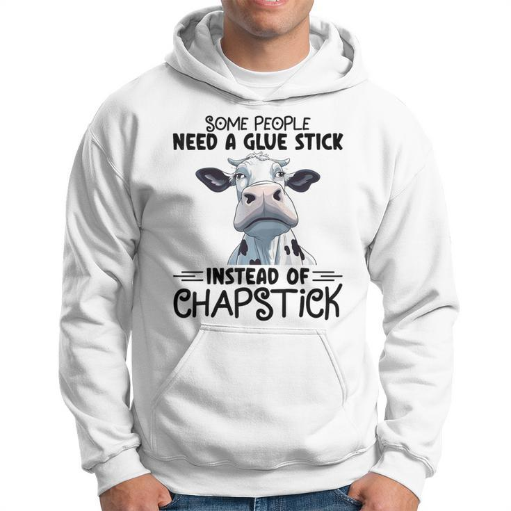 Some People Need A Glue Stick Instead Of Chapstick Cow Hoodie