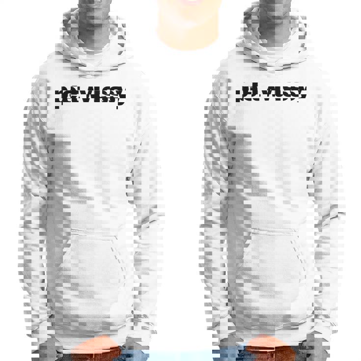 Pet Wussy Dirty Adult Humor Mixing Word Play Joke Hoodie