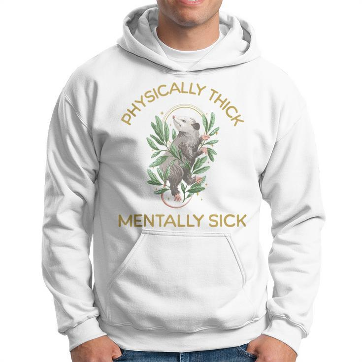 Physically Thick Mentally Sick Hoodie