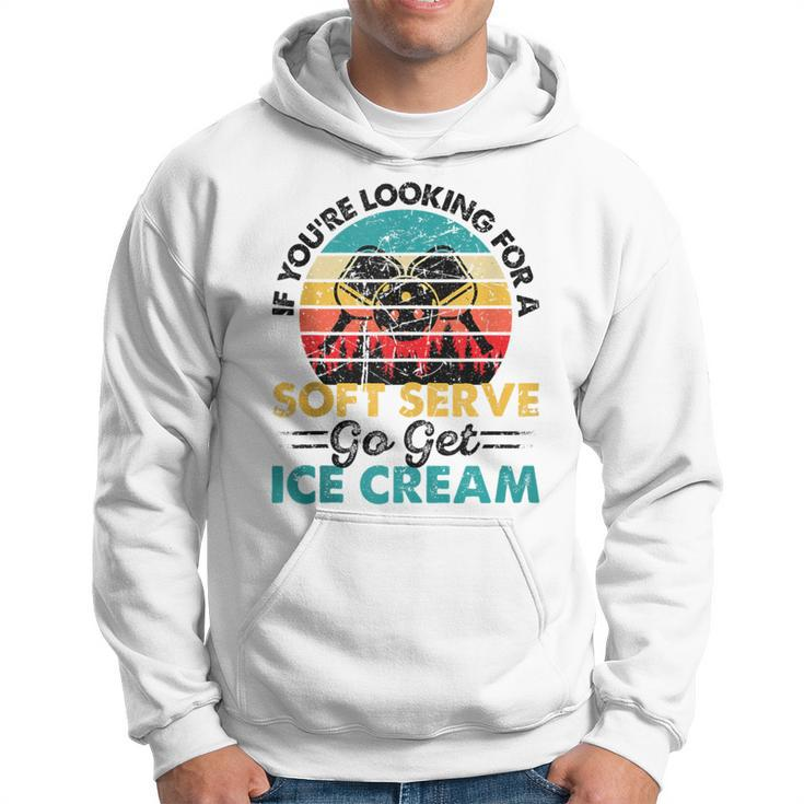 Pickleball If You're Looking For Soft Serve Go Get Ice Cream Hoodie