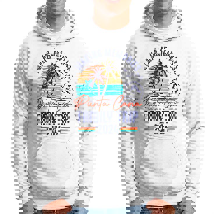 Punta Cana Family Trip 2024 Making Memories Family Vacation Hoodie