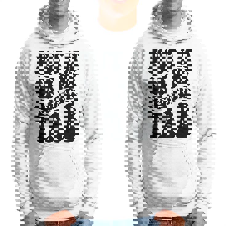 Put It On My Husbands Tab Hoodie