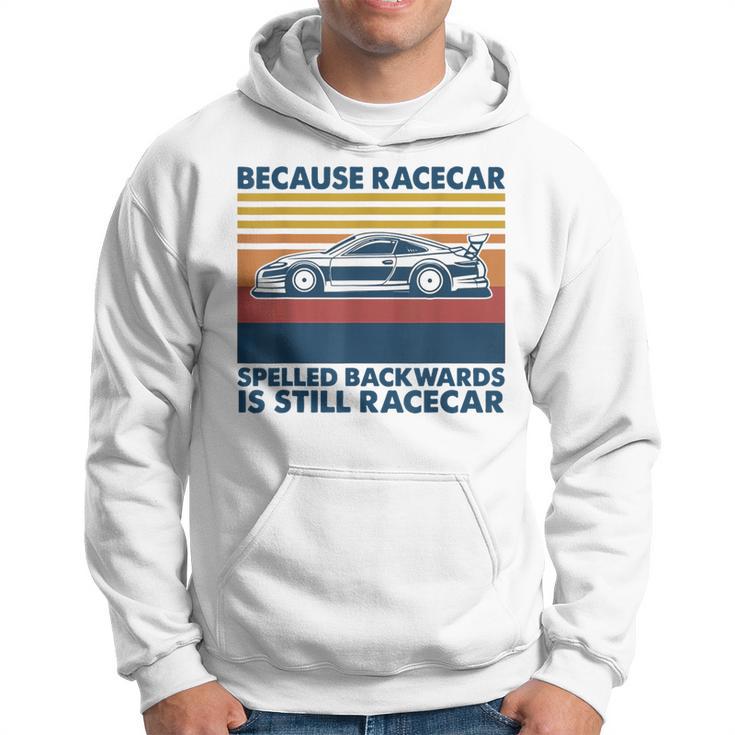 Because Racecar Spelled Backwards Is Still Racecar Hoodie