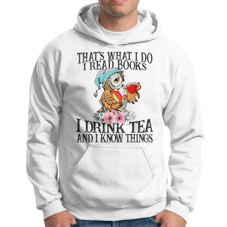 I Read Books And I Know Things & I Drink Tea Reading Hoodie